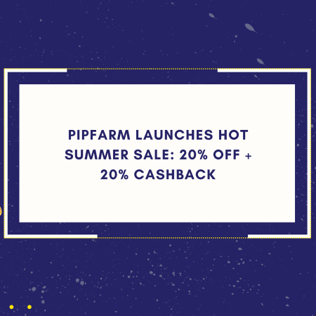 PipFarm Launches Hot Summer Sale: 20% Off + 20% Cashback