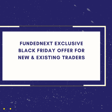 FundedNext Exclusive Black Friday Offer for New & Existing Traders