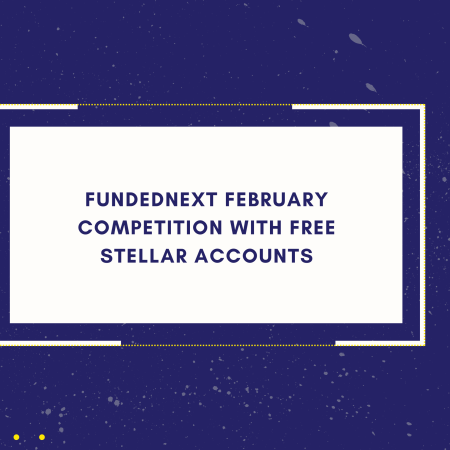 FundedNext February Competition with Free Stellar Accounts