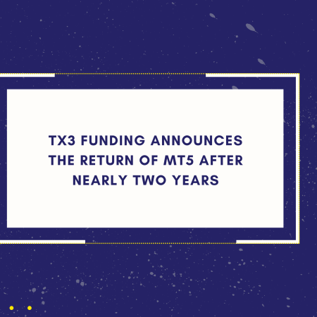 TX3 Funding Announces the Return of MT5 After Nearly Two Years