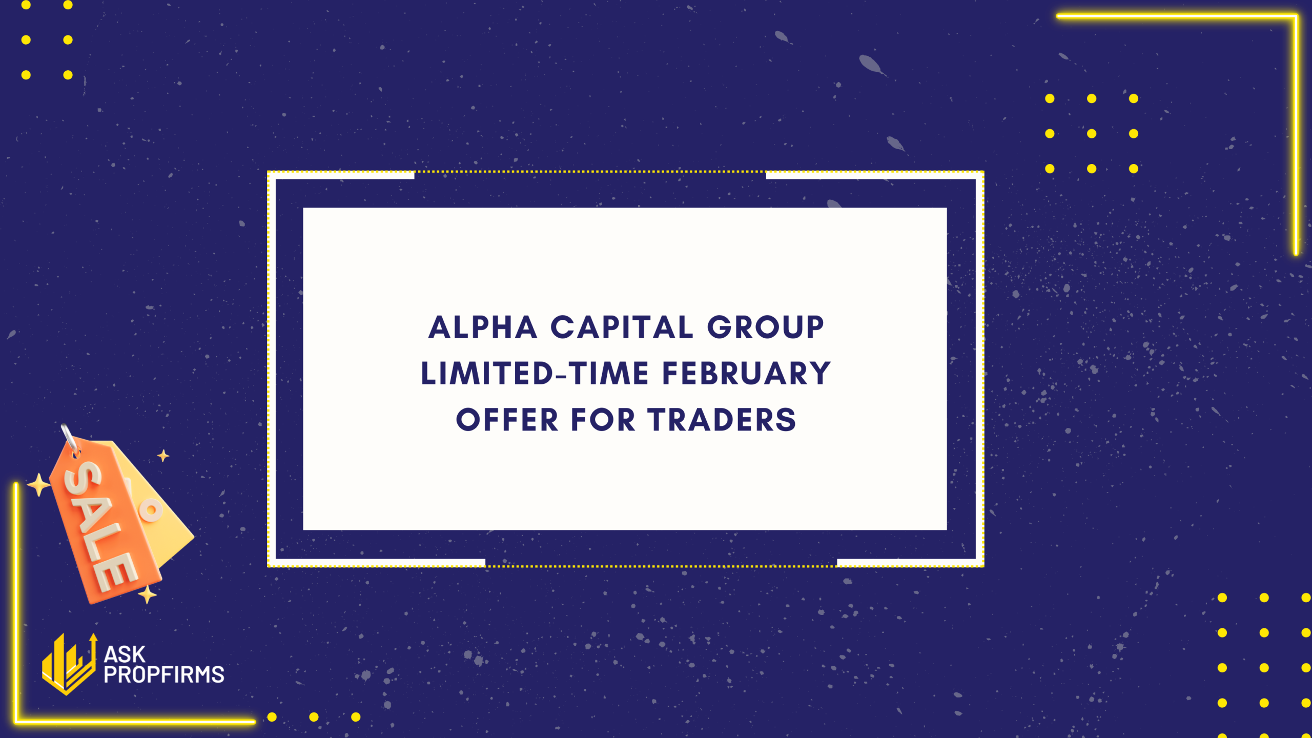 Alpha Capital Group Limited-Time February Offer for Traders