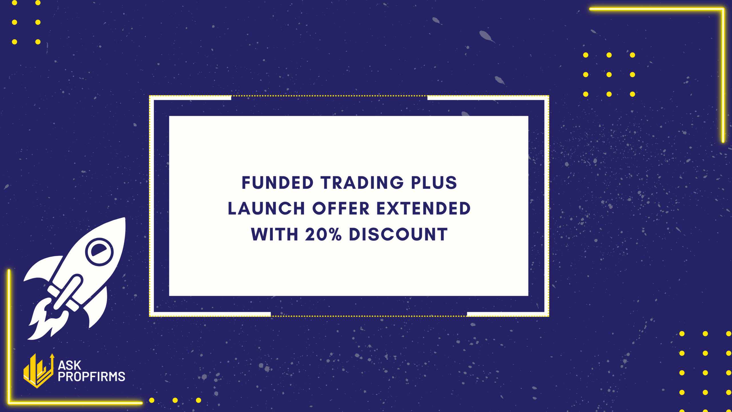 Funded Trading Plus Launch Offer Extended With 20% Discount
