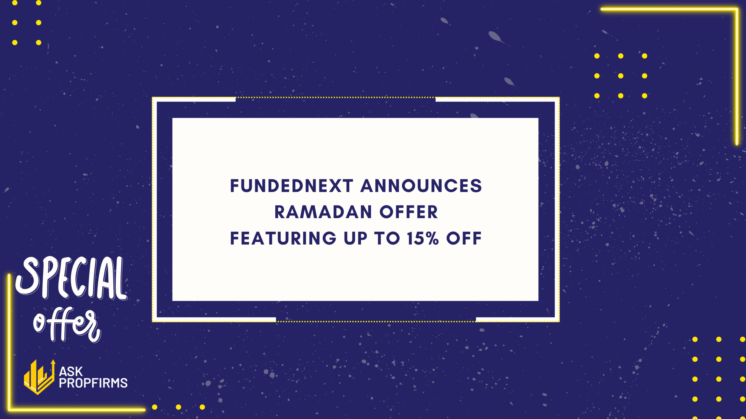 FundedNext Announces Ramadan Offer Featuring Up to 15% Off