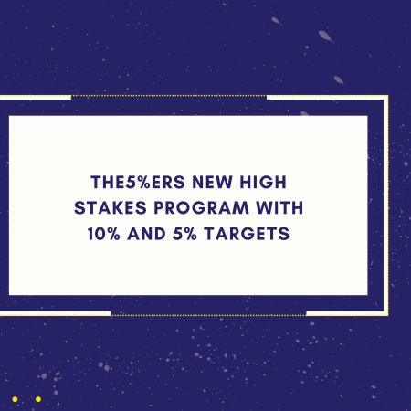 The5%ers New High Stakes Program With 10% and 5% Targets