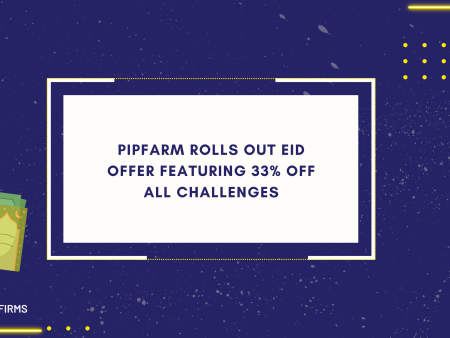 PipFarm Rolls Out Eid Offer Featuring 33% Off All Challenges