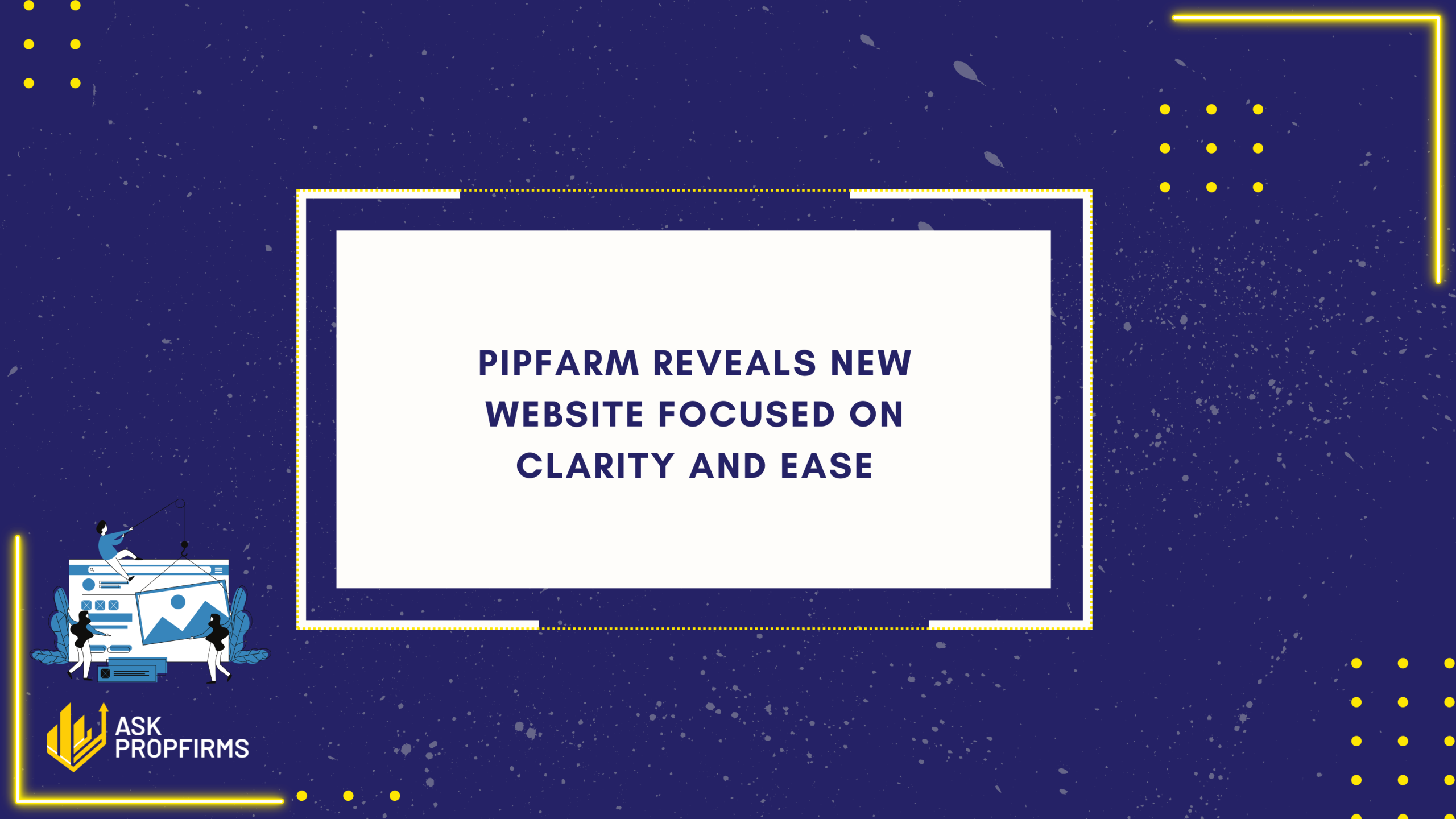 PipFarm Reveals New Website Focused on Clarity and Ease