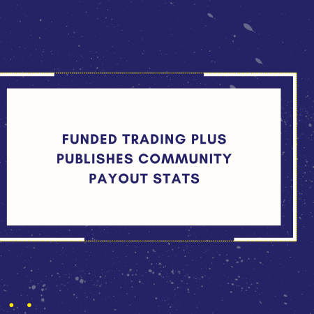 Funded Trading Plus Publishes Community Payout Stats