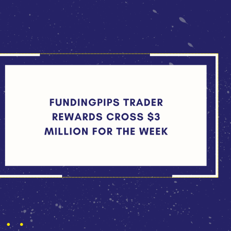 FundingPips Trader Rewards Cross $3 Million for the Week
