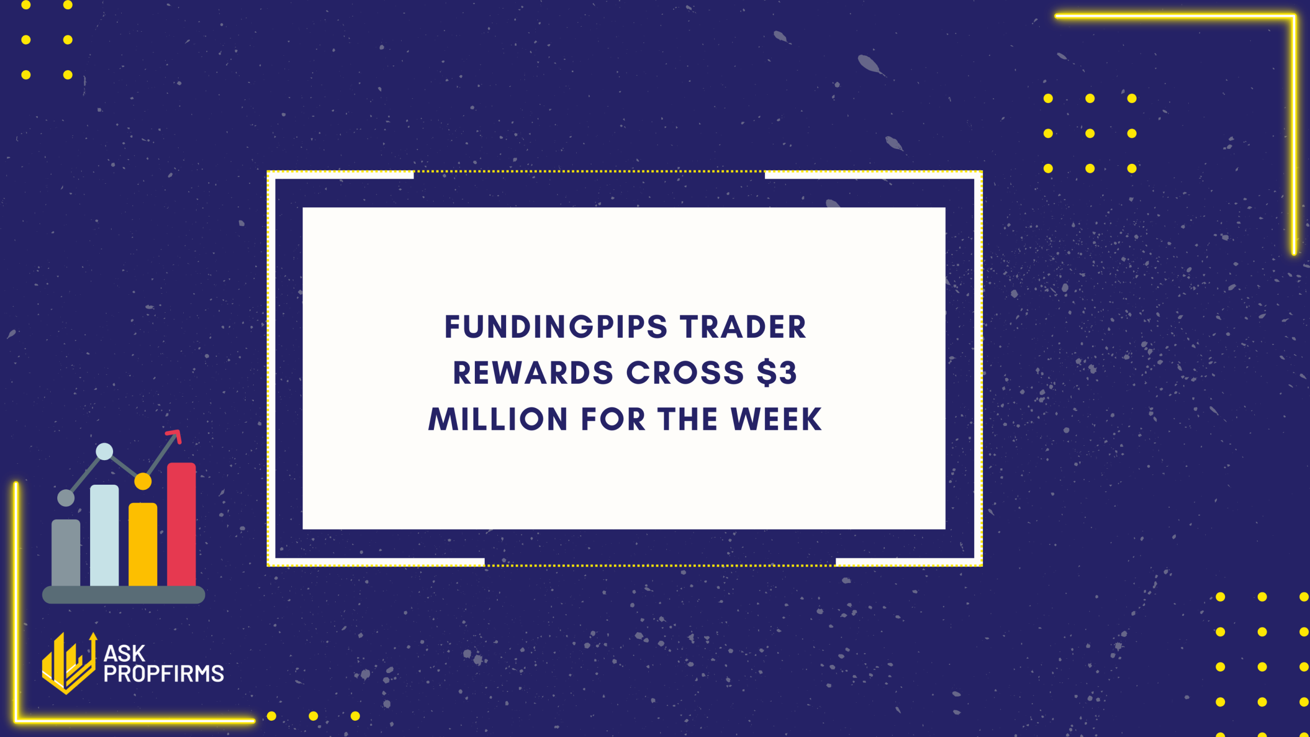 FundingPips Trader Rewards Cross $3 Million for the Week
