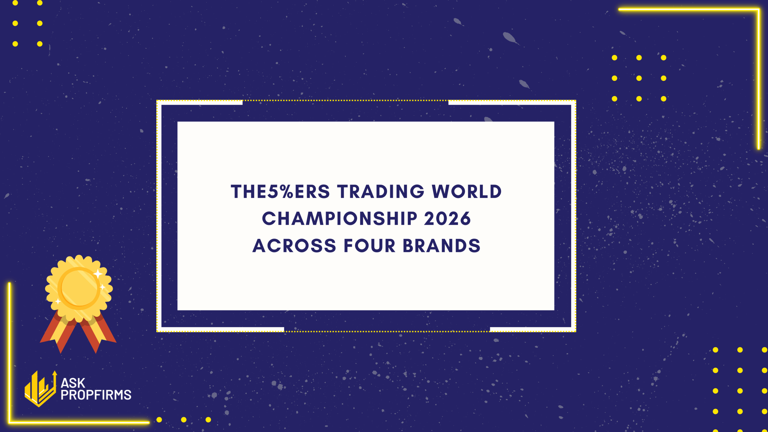 The5%ers Trading World Championship 2026 Across Four Brands