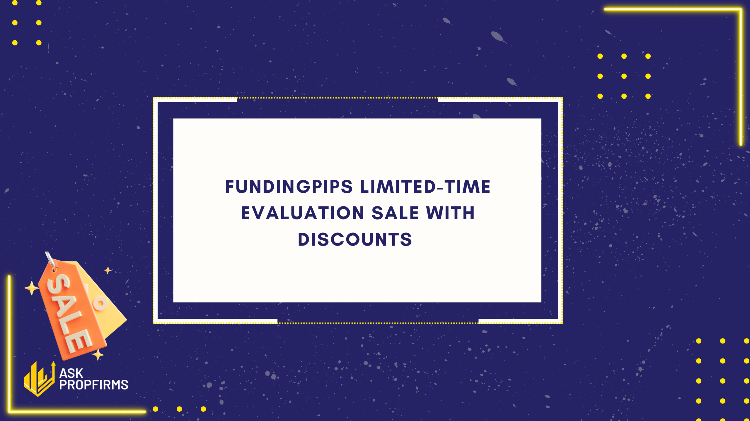 FundingPips Limited-Time Evaluation Sale With Discounts 