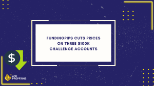 FundingPips Cuts Prices on Three $100K Challenge Accounts