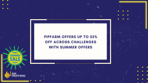 PipFarm Offers Up to 55% Off Across Challenges with Summer Offers