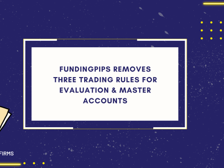 FundingPips Removes Three Trading Rules for Evaluation & Master Accounts