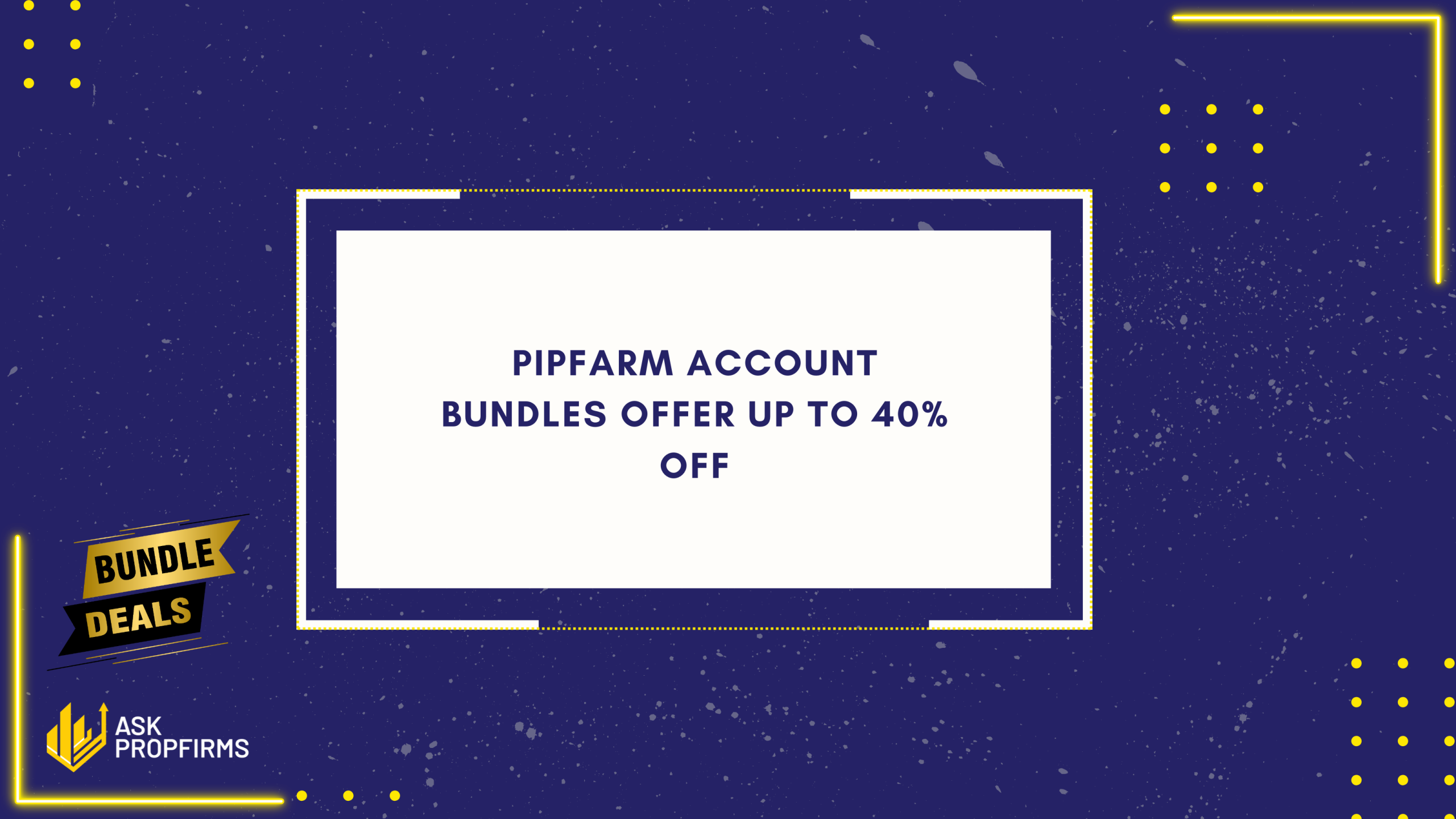 PipFarm Account Bundles Offer Up to 40% Off